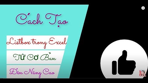 Cach Tao Listbox Trong Excel Tư Cơ Ban Đên Nâng Cao