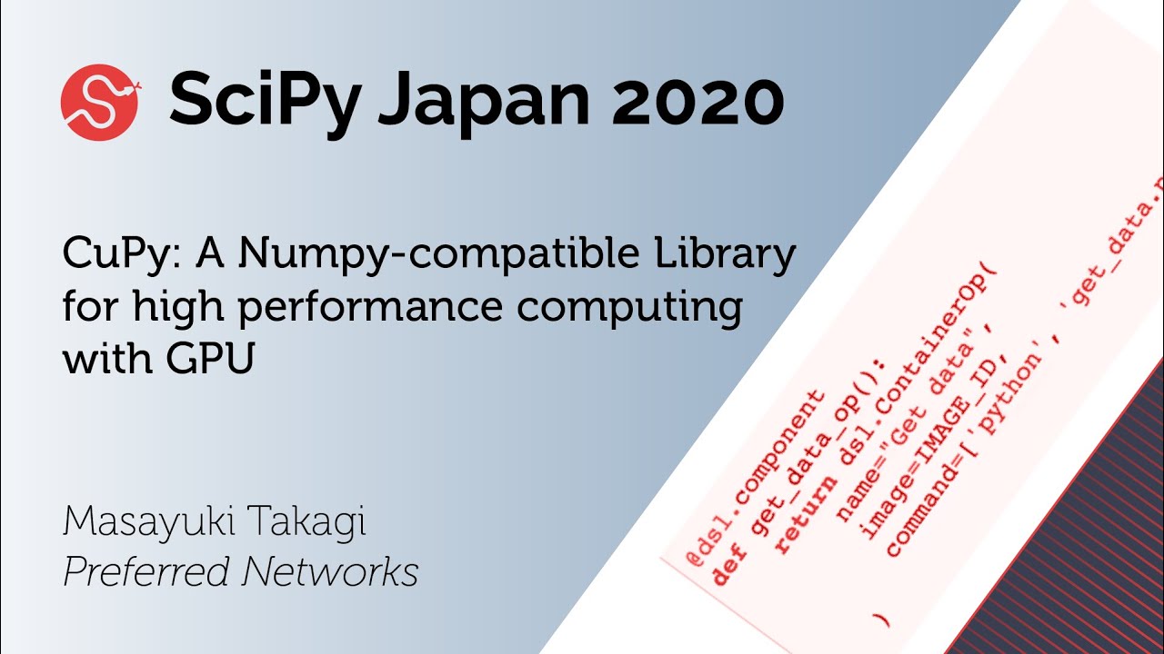 Cupy: A Numpy-Compatible Library For Hpc With Gpu | Masayuki Takagi | Scipy Japan 2020