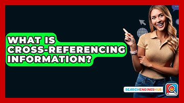 What Is Cross-Referencing Information? - SearchEnginesHub.com