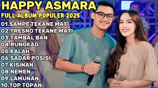 HAPPY ASMARA-SAMPEK TEKANE MATI  || FULL ALBUM HAPPY ASMARA POPULER 2025
