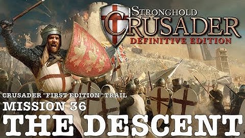 Stronghold Crusader Definitive Edition (PC) | Crusader First Edition Trail: Mission 36 - The Descent