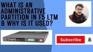 What Is an Administrative Partition in F5 LTM & Why Is It Used?