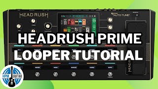 Build Loops Fast on Headrush Prime