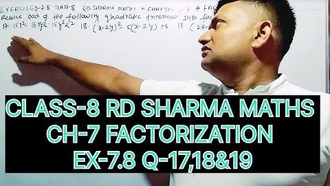 CLASS -8 RD SHARMA MATHS, CHAPTER -7 FACTORIZATION, EXERCISE -7.8 QUESTION -17,18&19