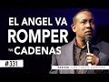 #331 EL ANGEL VA ROMPER TUS CADENAS - PASTOR JUAN CARLOS HARRIGAN -