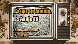 "It's not Streaming, It's Apple TV" A Media Studies Video Essay