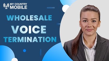 Wholesale Voice Termination Simplified | My Country Mobile