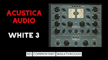 Acustica Audio White 3 No Commentary Walkthrough