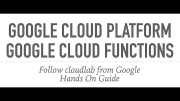 Hands On: Cloud Functions -Deploy, test a trigger, delete resource, following google cloudlabs guide