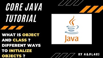 What is Object and Class in Java ? Different Ways to Initialize Object ? | Core Java