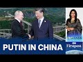 Russia’s Vladimir Putin Visits "Dear Friend" Xi Jinping in China | Vantage with Palki Sharma