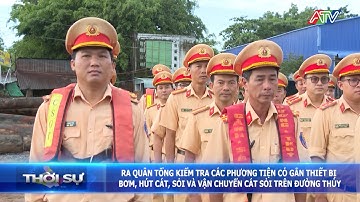 Ra quân kiểm tra các phương tiện có thiết bị bơm hút cát sỏi và vận chuyển cát, sỏi trên đường thủy