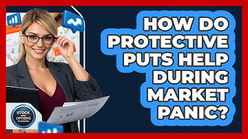 How Do Protective Puts Help During Market Panic? - Stock and Options Playbook