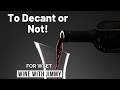 Should you decant your wine for wset