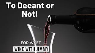Should you decant your wine? (For WSET)