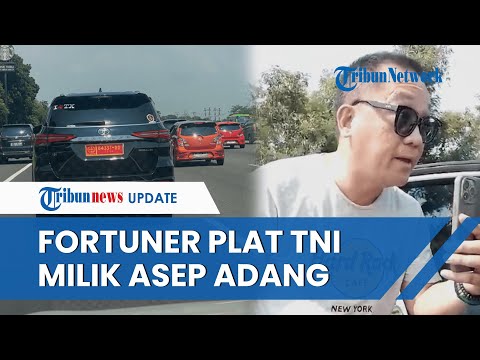 Sosok Asep Adang Pemilik Fortuner Berpelat TNI yang Dipakai Pria Ngamuk Ngaku Adik Jenderal di Jalan