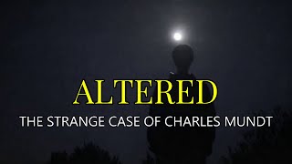 “Altered: The Strange Case of Charles Mundt” | Paranormal Stories
