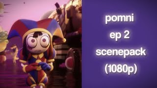 pomni  ep 2 || the amazing digital circus scenepack ||