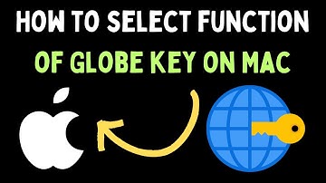 How to Select Function of Globe Key on Mac