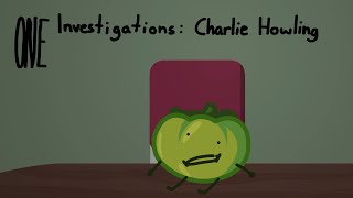 ONE Investigations: Charlie Howling