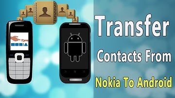 How To Transfer Contacts From Nokia To Android