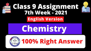 Class 9 English Version Chemistry Assignment 7th Week 72021 || Chemistry || English Version ||