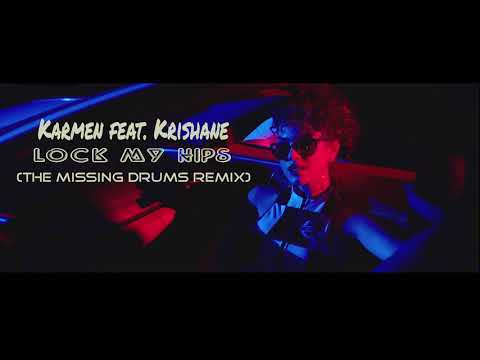 Karmen feat Krishane - Lock my hips (The Missing Drums Remix)