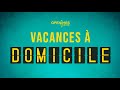 Vacances a domicile teaser 1 openimes tourisme