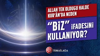 Allah Tek Olduğu Halde Kur’ân’da Neden “Biz” İfadesini Kullanıyor? Resimi