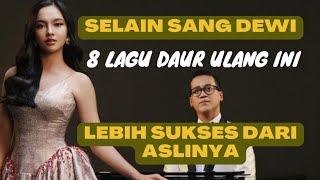 INILAH 8 LAGU DAUR ULANG YANG LEBIH SUKSES DARI LAGU ASLINYA