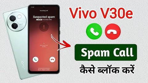 vivo v30e 5g me spam call kaise kare !! how to block froud call in vivo v30e 5g !! vivo v30e 5g