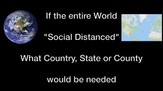 If the whole world were to Social Distance ...