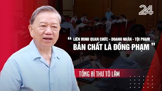 Tổng Bí thư Tô Lâm chỉ rõ: Liên minh Quan chức - Doanh nhân - Tội phạm bản chất là ĐỒNG PHẠM! |VTV24
