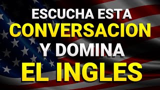 ¡Domina el inglés más rápido! ✅ Escucha esta conversación y comienza a hablar inglés ✨