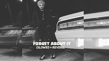 FORGET ABOUT IT ( Slowed + Reverb ) @SidhuMooseWalaOfficial