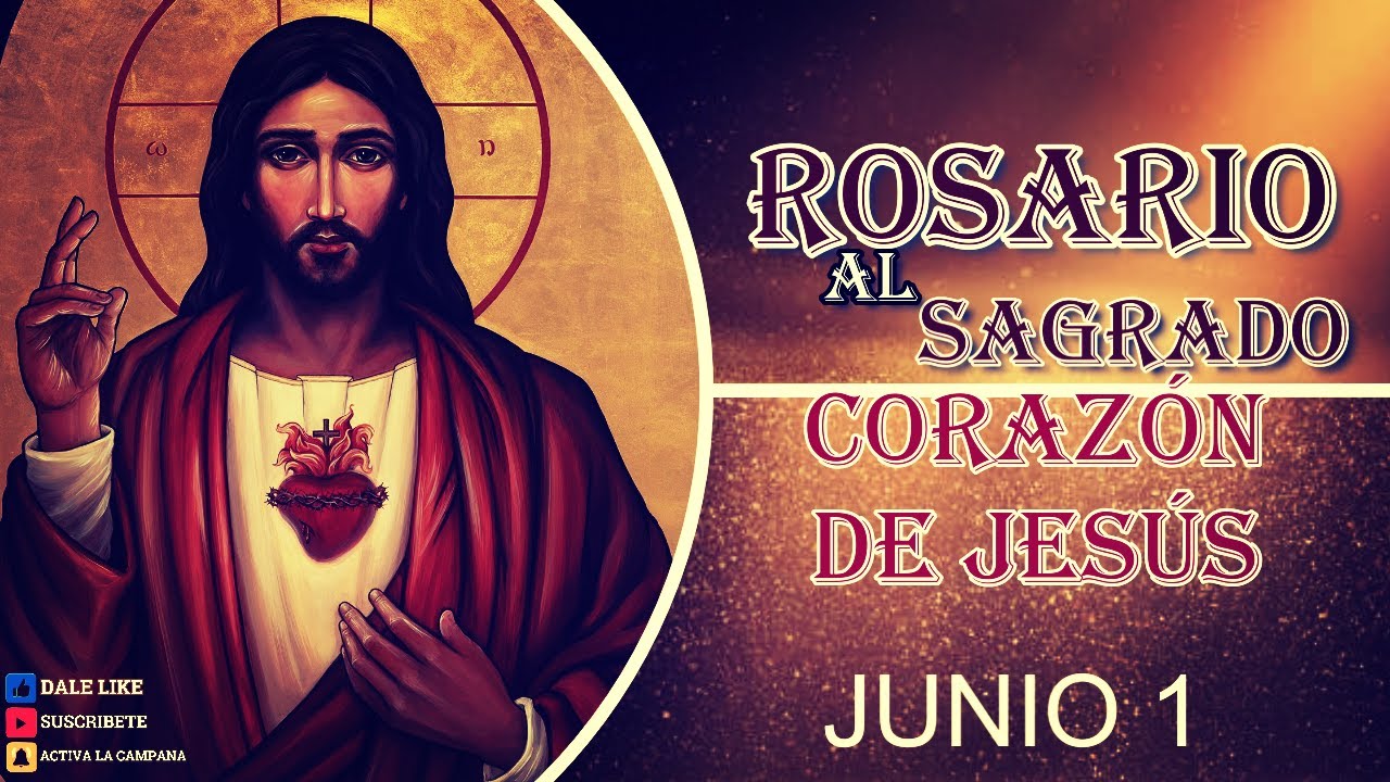 Santo Rosario Al Sagrado Corazón De Jesús SANTO ROSARIO AL SAGRADO CORAZÓN DE JESÚS 1 de junio - YouTube