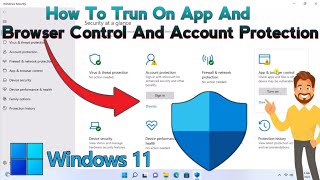 how to trun of app and browser control and account protection || windows security || windows 11