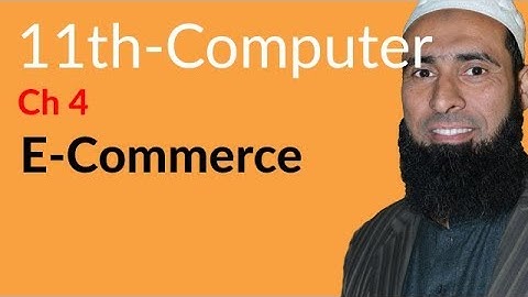 ICS Computer part 1, Ch 4 - What is E-Commerce - 11th Class Computer