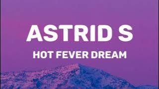 Astrid S - Hot Fever Dream (Lyrics)