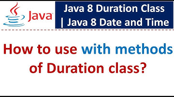 How to use with methods of Duration class? | Java 8 Date and Time
