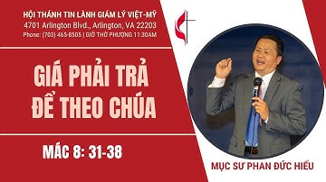 GIÁ PHẢI TRẢ ĐỂ THEO CHÚA | MÁC 8:31-38 | MỤC SƯ PHAN ĐỨC HIẾU | CHÚA NHẬT NGÀY 28 THÁNG 2 NĂM 2021
