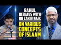 Rahul debates with dr zakir naik on various concepts of islam  dr zakir naik
