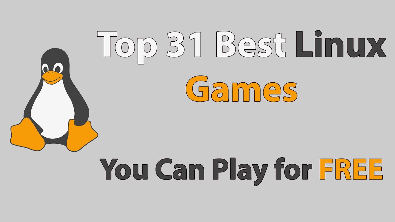 Top 31 Best Linux Games You Can Play for FREE