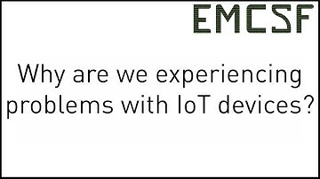 Why are we experiencing problems with IoT devices?