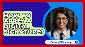 How To Apply A Digital Signature? - CountyOffice.org