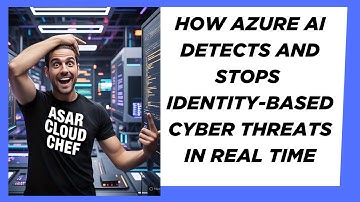 HOW AZURE AI DETECTS AND STOPS IDENTITY BASED CYBER THREATS IN REAL TIME