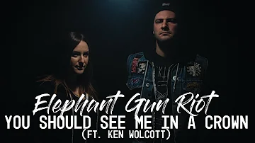 Billie Eilish // You Should See Me In A Crown (Elephant Gun Riot Cover ft. Ken Wolcott)