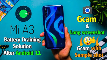 Mi A3 Android 11 Updated Gcam & Long Screenshot Battery Draining Problem Solution