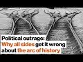 Political outrage: Why all sides get it wrong about the arc of history | Timothy Snyder | Big Think