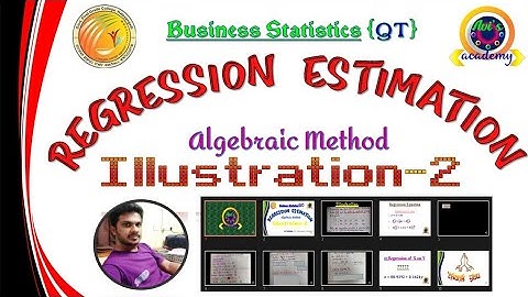 Regression Estimation : Illustration-2 (algebraic method)